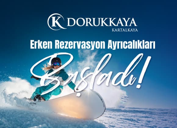 Dorukkaya Erken Rezervasyon  Ayrıcalıkları Başladı!